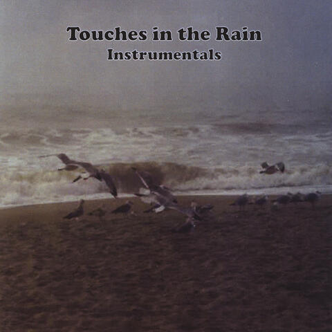 Touches in the Rain (Instrumentals)