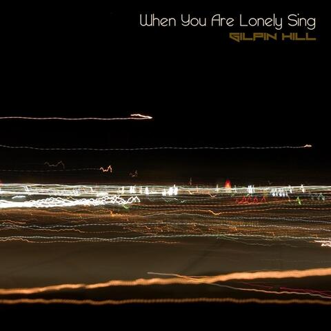 When You Are Lonely Sing