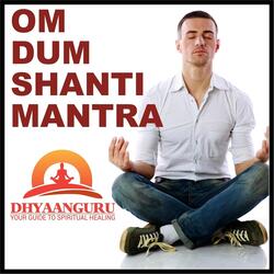 Om Dum Shanti Mantra: Dhyaanguru (Your Guide to Spiritual Healing)