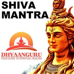 Shiva Mantra: Dhyaanguru (Your Guide to Spiritual Healing)