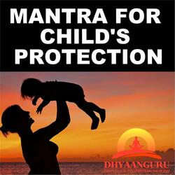 Mantra for Child's Protection: Dhyaanguru (Your Guide to Spiritual Healing)
