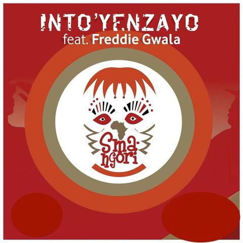 Into' Yenzayo (feat. Freddie Gwala)
