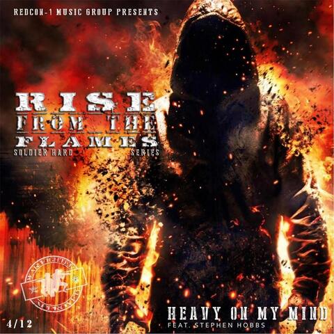 Heavy on My Mind: Rise from the Flames Series (feat. Stephen Hobbs)