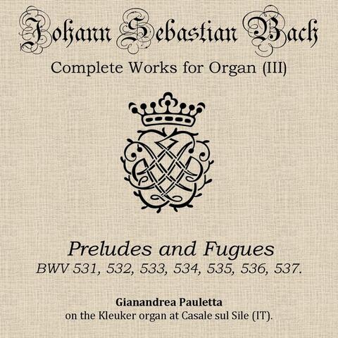 J.S. Bach: Preludes and Fugues (Complete Works for Organ III)