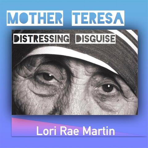 Mother Teresa, Distressing Disguise