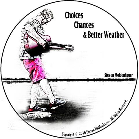 Choices, Chances, & Better Weather