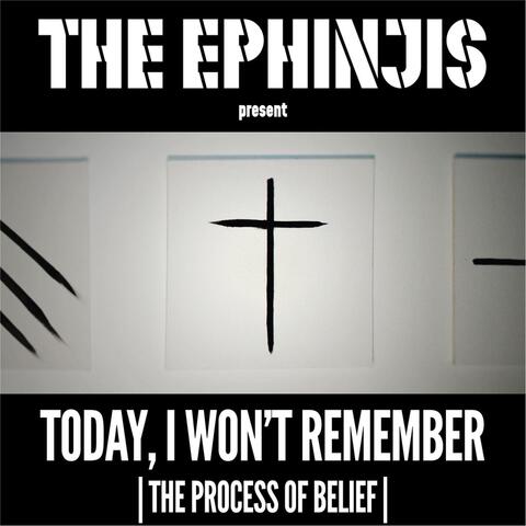 Today I Won't Remember (Process of Belief)