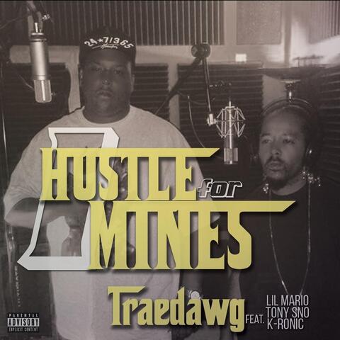 I Hustle for Mines (feat. Lil Mario, Tonysno & K-Ronic)