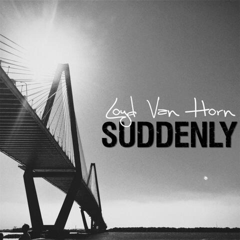 Suddenly