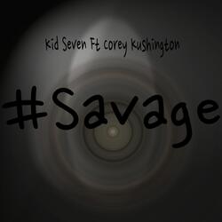 #Savage (feat. Corey Kushington)