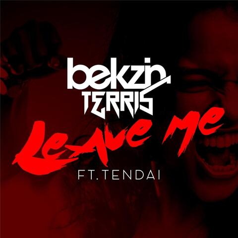 Leave Me (feat. Tendai)