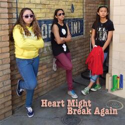 Heart Might Break Again