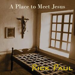 A Place to Meet Jesus