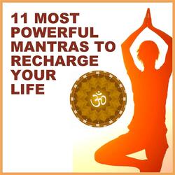 11 Most Powerful Mantras to Recharge Your Life