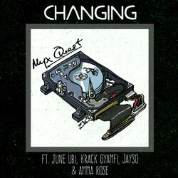 Changing (feat. June Ubi, Krack Gyamfi, Jayso & Amma Rose)