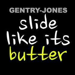 Slide Like Its Butter