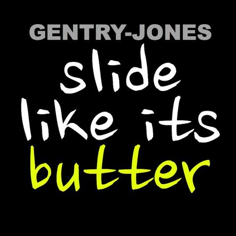 Slide Like Its Butter