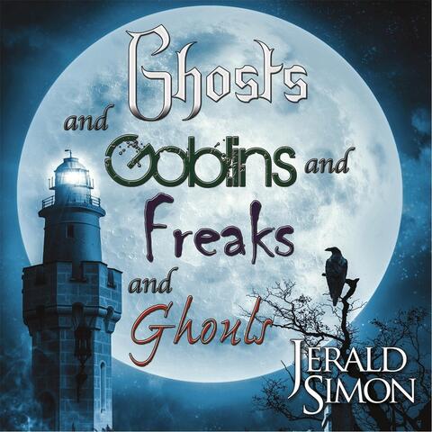 Ghosts and Goblins and Freaks and Ghouls