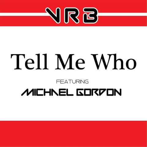 Tell Me Who (feat. Michael Gordon)