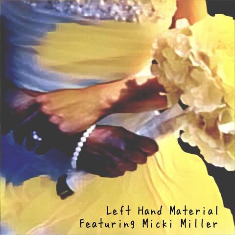 Left Hand Material (feat. Micki Miller)