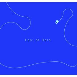 East of Here