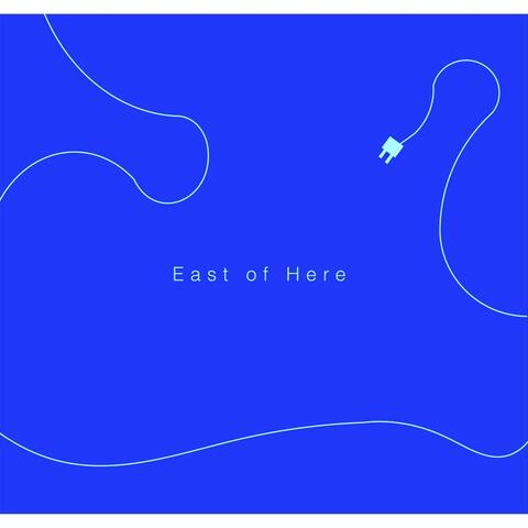 East of Here