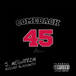 Comeback 45 (feat. J. Megatron)