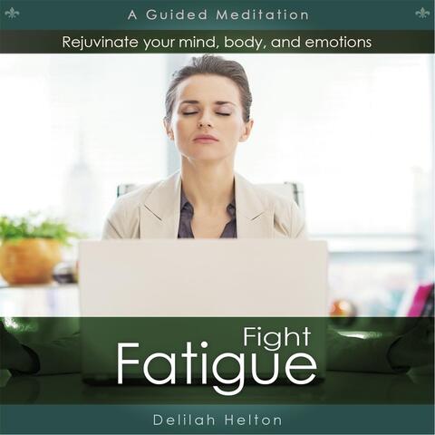 Fight Fatigue: A Guided Meditation