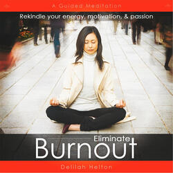 Eliminate Burnout (Guided Meditation)