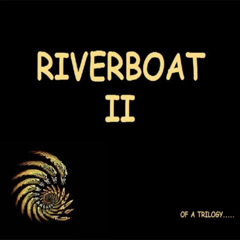 Riverboat II (of a Trilogy)