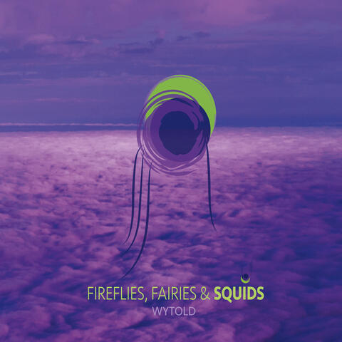 Fireflies, Fairies & Squids