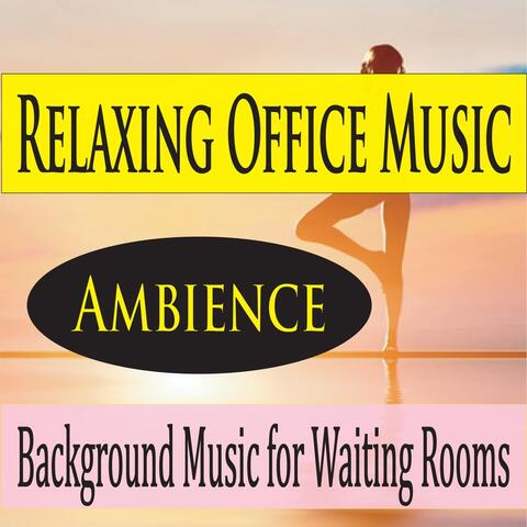 Relaxing Office Music: Ambience (Background Music for Waiting Rooms)