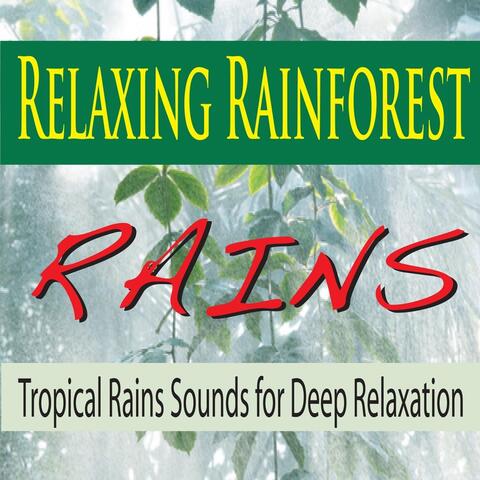 Relaxing Rainforest Rains (Tropical Rain Sounds for Deep Relaxation)