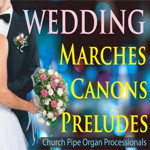 Wedding Marches, Canons, & Preludes (Church Pipe Organ Processionals)