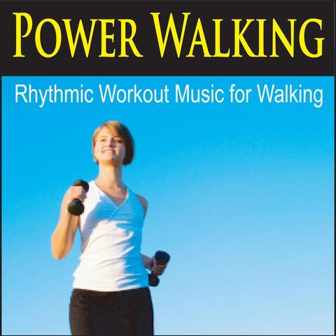 Power Walking (Rhythmic Workout Music for Walking)