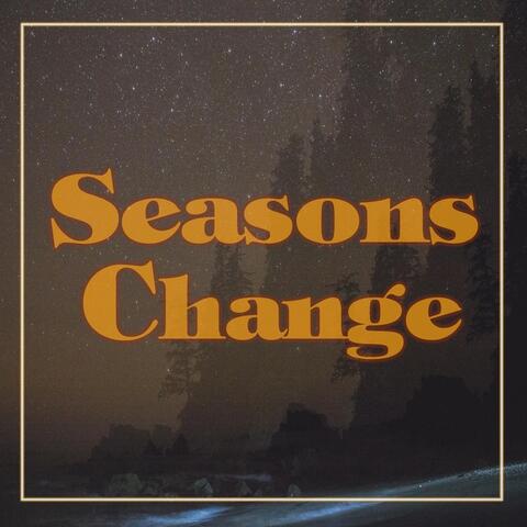 Seasons Change