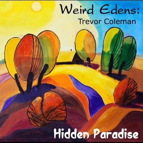 Weird Edens: Hidden Paradise