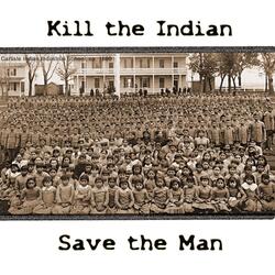 Kill the Indian - Save the Man