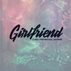 Girlfriend (feat. Sammie)