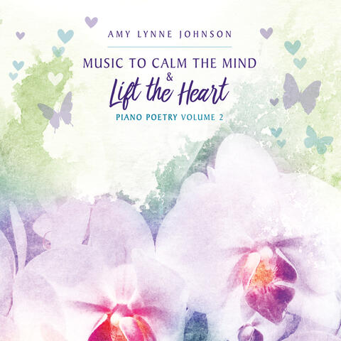Piano Poetry, Vol. 2: Music to Calm the Mind and Lift the Heart