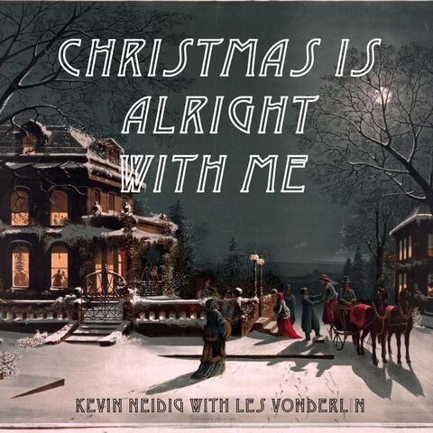 Christmas Is Alright with Me (feat. Leslie Vonderlin)