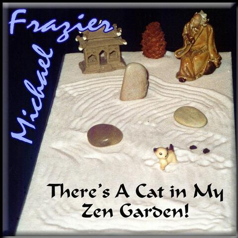 There's a Cat in My Zen Garden