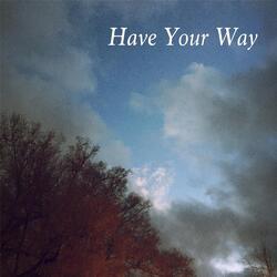Have Your Way