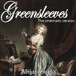Greensleeves - The Cinematic Version (Arr. by Abijah Gupta)