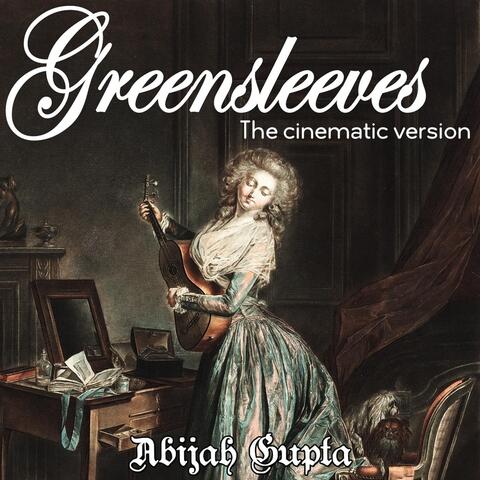 Greensleeves - The Cinematic Version (Arr. by Abijah Gupta)