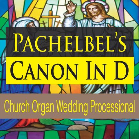 Pachelbel's Canon in D (Church Organ Wedding Processional)