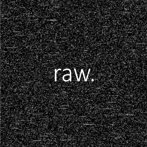 Raw.
