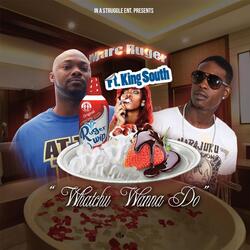 Whatchu Wanna Do (feat. King South)