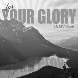 For Your Glory