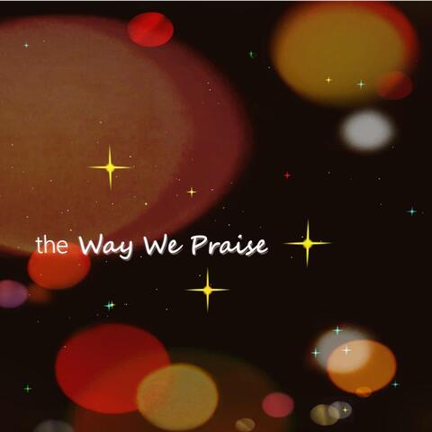 The Way We Praise (Rhapsody Leblue)